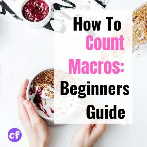 Counting Macros For Beginners How To Guide Cassidy Fike Fitness